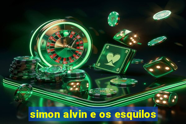 simon alvin e os esquilos